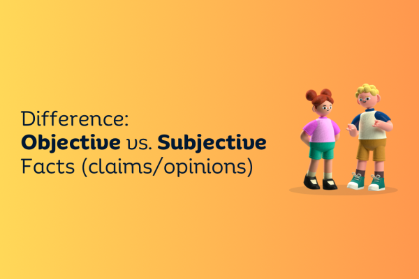 difference between objective facts and subjective facts/claims/opinions